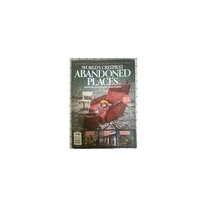 World's Creepiest Abandoned Places Magazine Issue 49